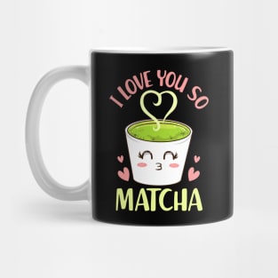 Cute & Funny I Love You So Matcha Adorable Pun Mug